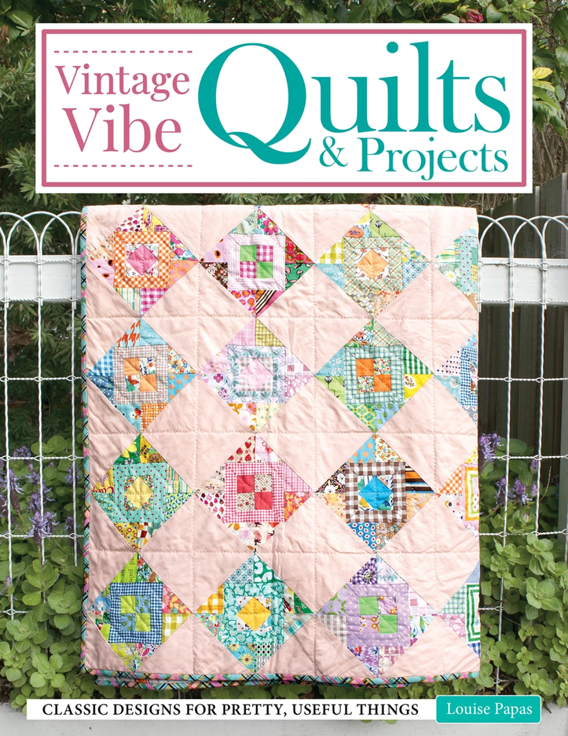 PATTERN BOOK, Vintage Vibe Quilts and Projects by Louise Papas
