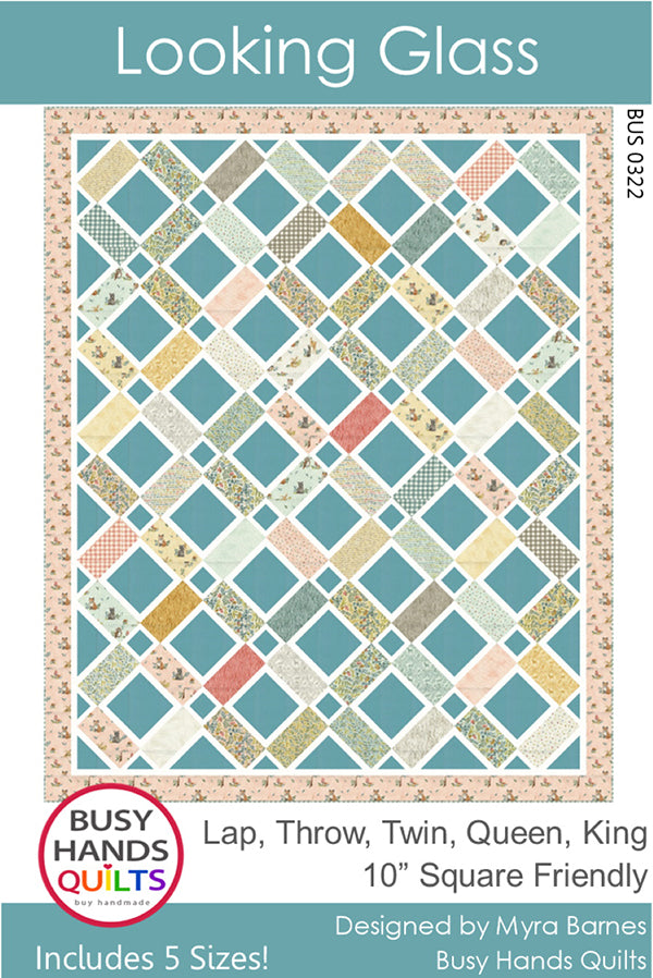 PATTERN - LOOKING GLASS by Myrna Barnes Busy Hands Quilts