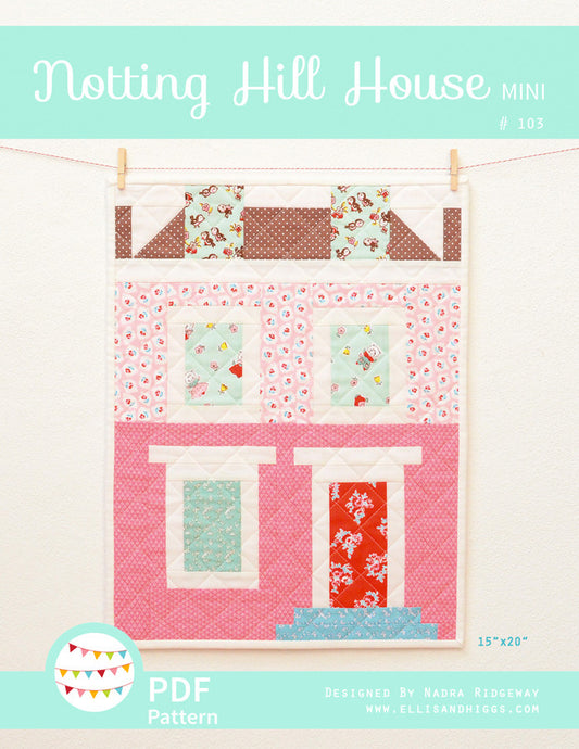 Pattern, Notting Hill House MINI Quilt by Ellis & Higgs (digital download)