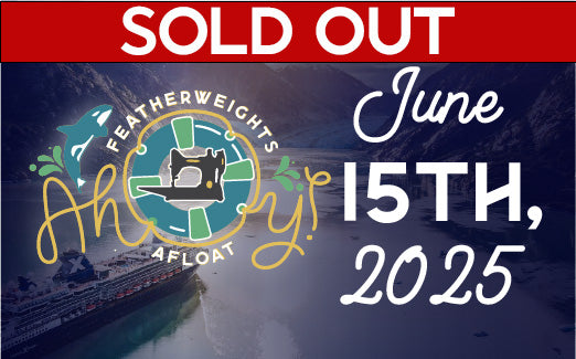 Featherweights Afloat Alaska Cruise June 15, 2025 - CRUISE 1 (SOLD OUT)