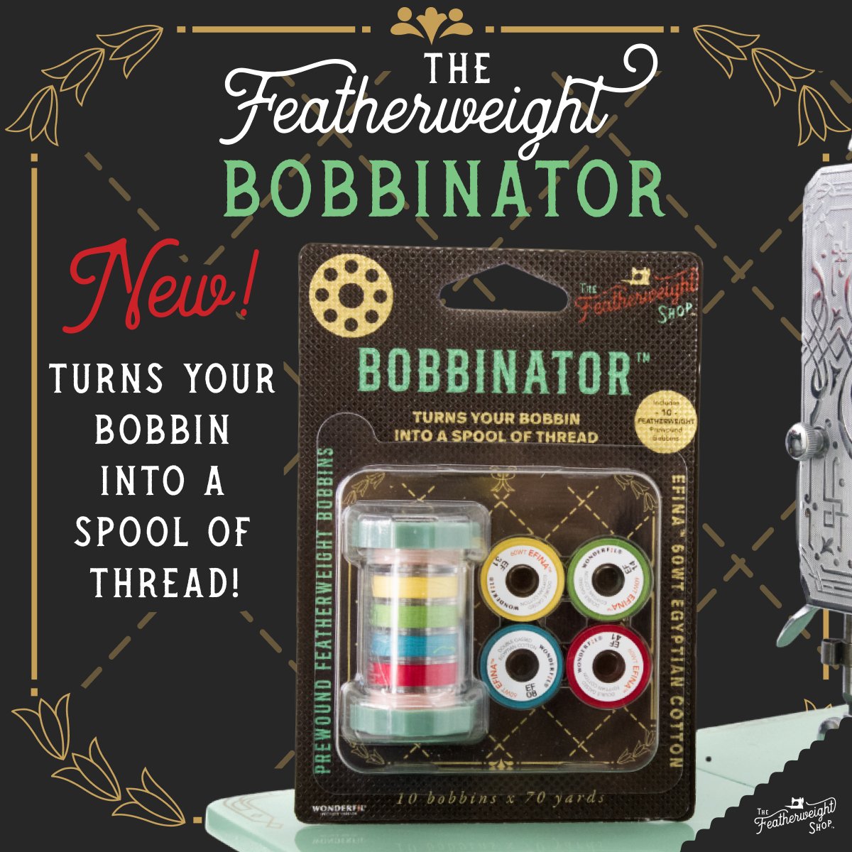 Featherweight Thread, BOBBINATOR with Prewound Bobbins