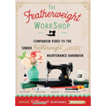 STREAMING, Singer Featherweight Maintenance Workshop - WATCH NOW