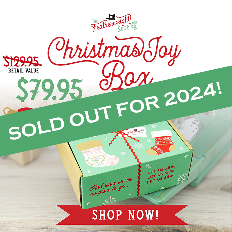 Christmas Joy Box 2024, Featherweight Shop Goodies & Surprises!