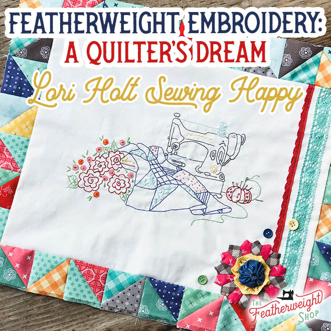 KIT, Lori Holt Sewing Happy Featherweight Embroidery + Pattern