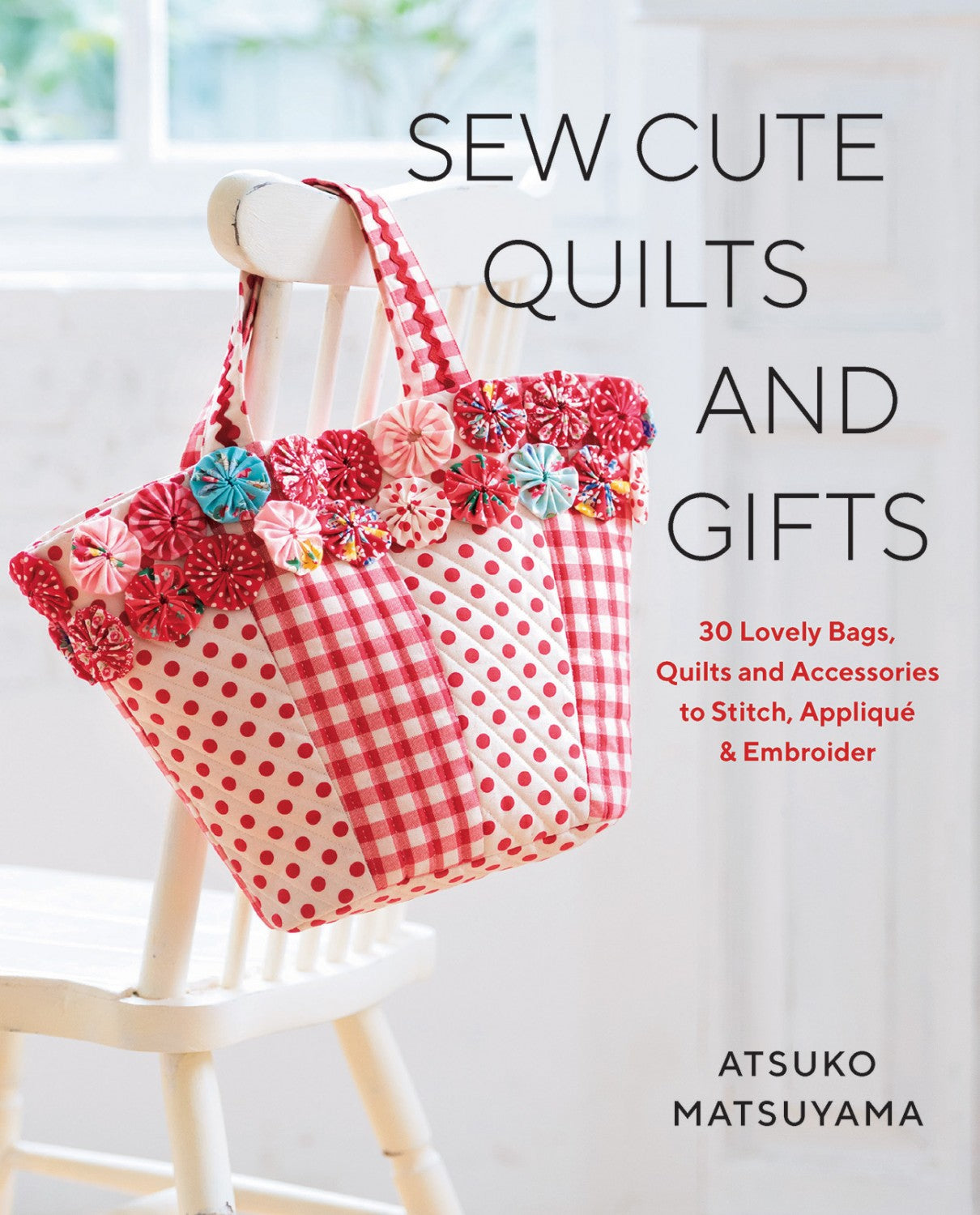 PATTERN BOOK, Sew Cute Quilts and Gifts by Atsuko Matsuyama