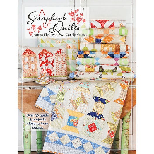 PATTERN BOOK, A Scrapbook of Quilts by Joanna Figueroa & Carrie Nelson